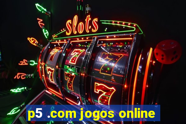 p5 .com jogos online